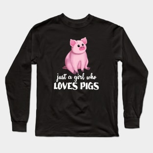 Just A Girl Who Loves Pigs Long Sleeve T-Shirt